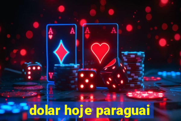 dolar hoje paraguai